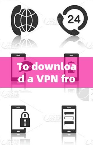 To download a VPN from Japan,follow these organized steps: